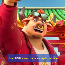 bet959.com baixar aplicativo